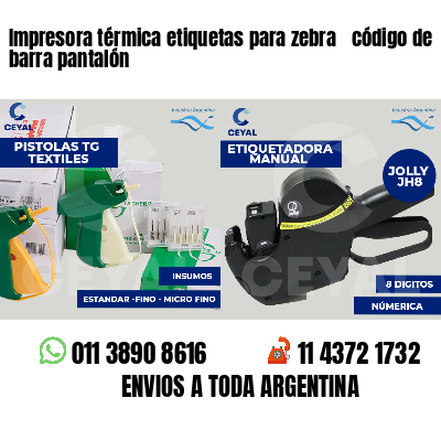 Impresora térmica etiquetas para zebra  código de barra pantalón